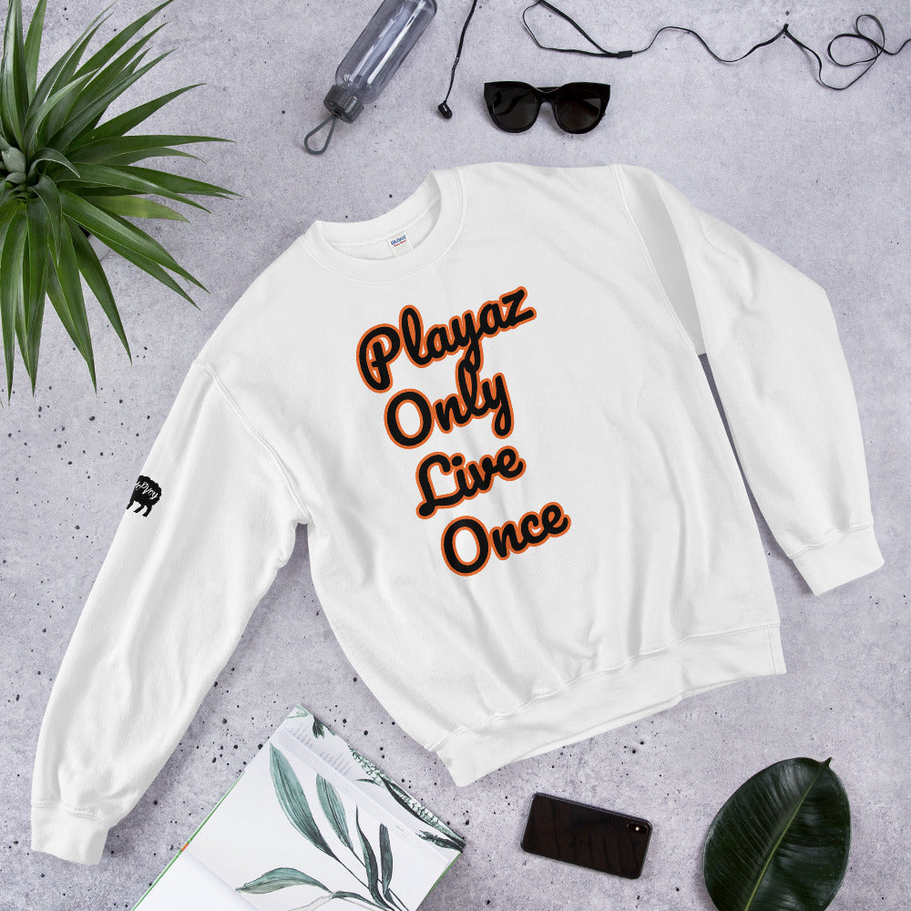 Unisex “PlayazOnlyLiveOnce”Sweatshirt
