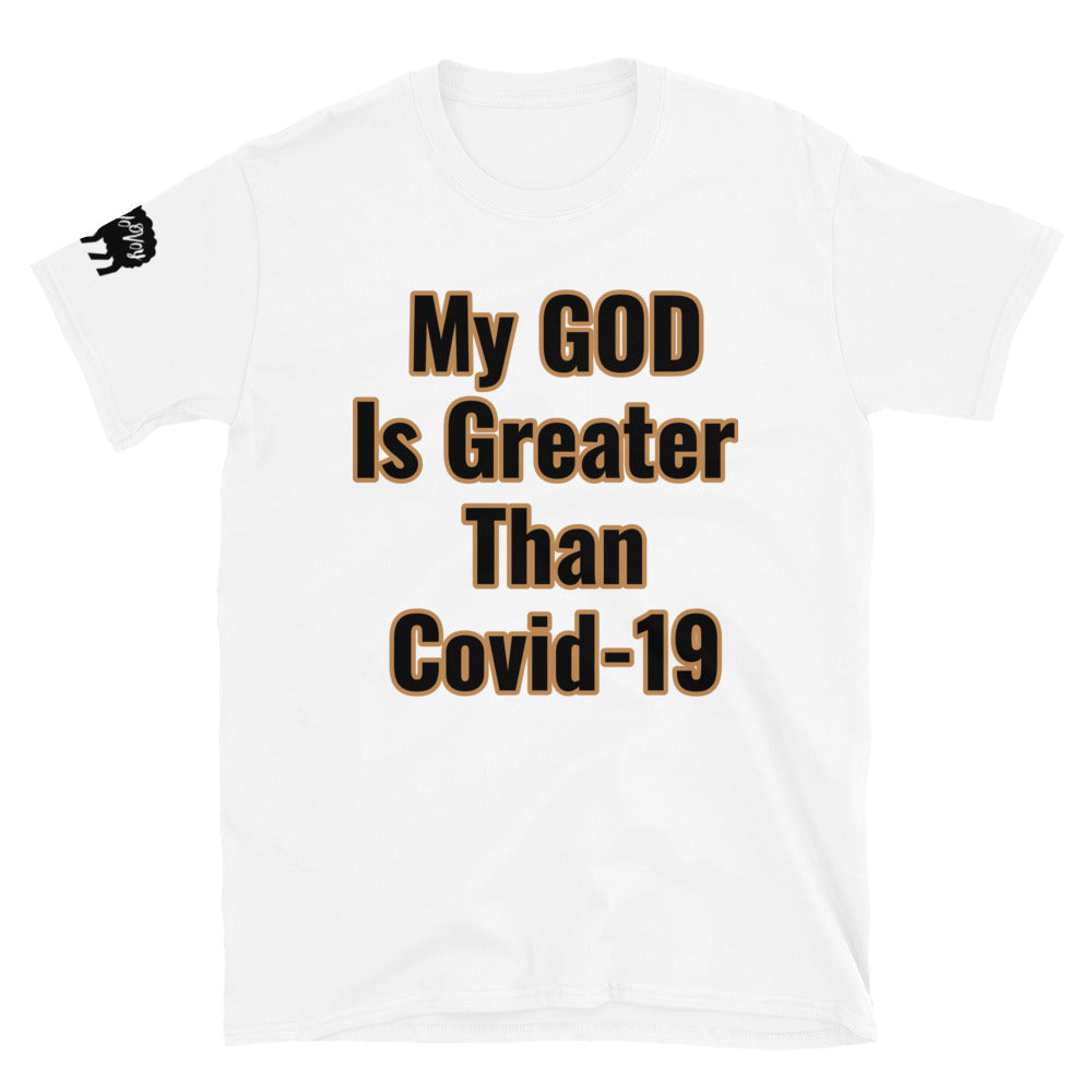 Short-Sleeve Unisex “My GOD is Greater than Covid-19”T-Shirt