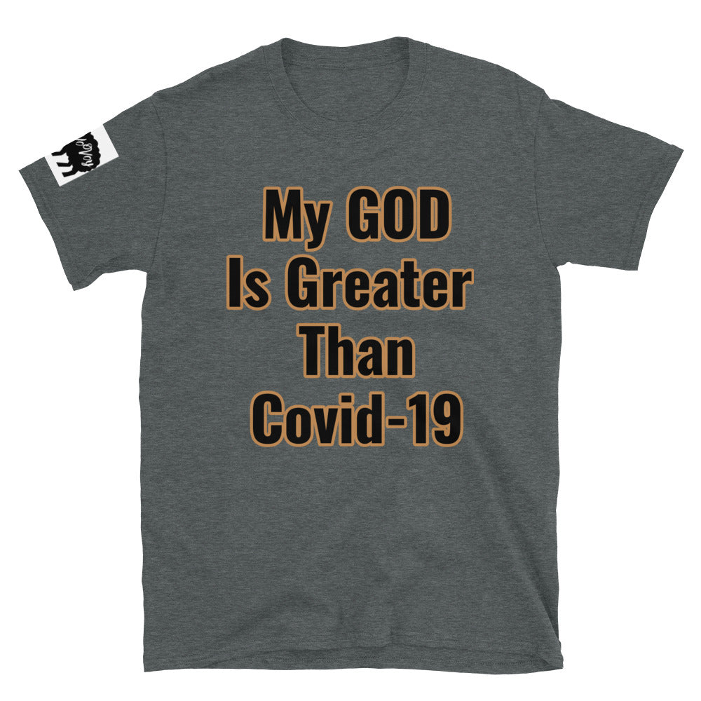 Short-Sleeve Unisex “My GOD is Greater than Covid-19”T-Shirt