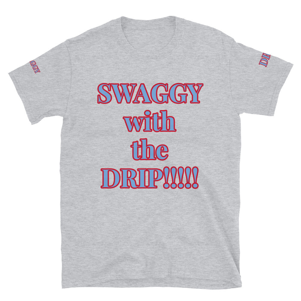 Short-Sleeve Unisex”SWAGGY with the DRIP” T-Shirt