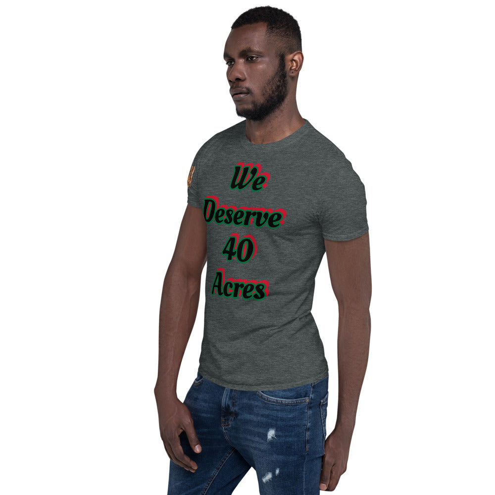 Short-Sleeve Unisex “We deserve 40 acres” T-Shirt