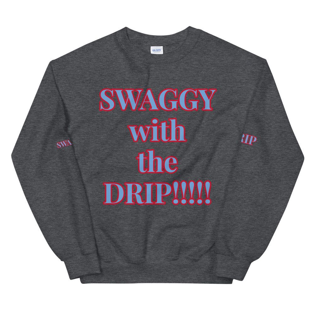 Unisex “SWAGGY with the DRIP” Sweatshirt