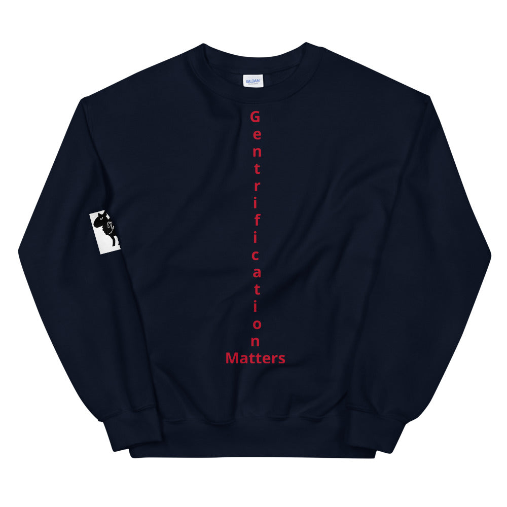 Unisex “Gentrification Matter” Sweatshirt