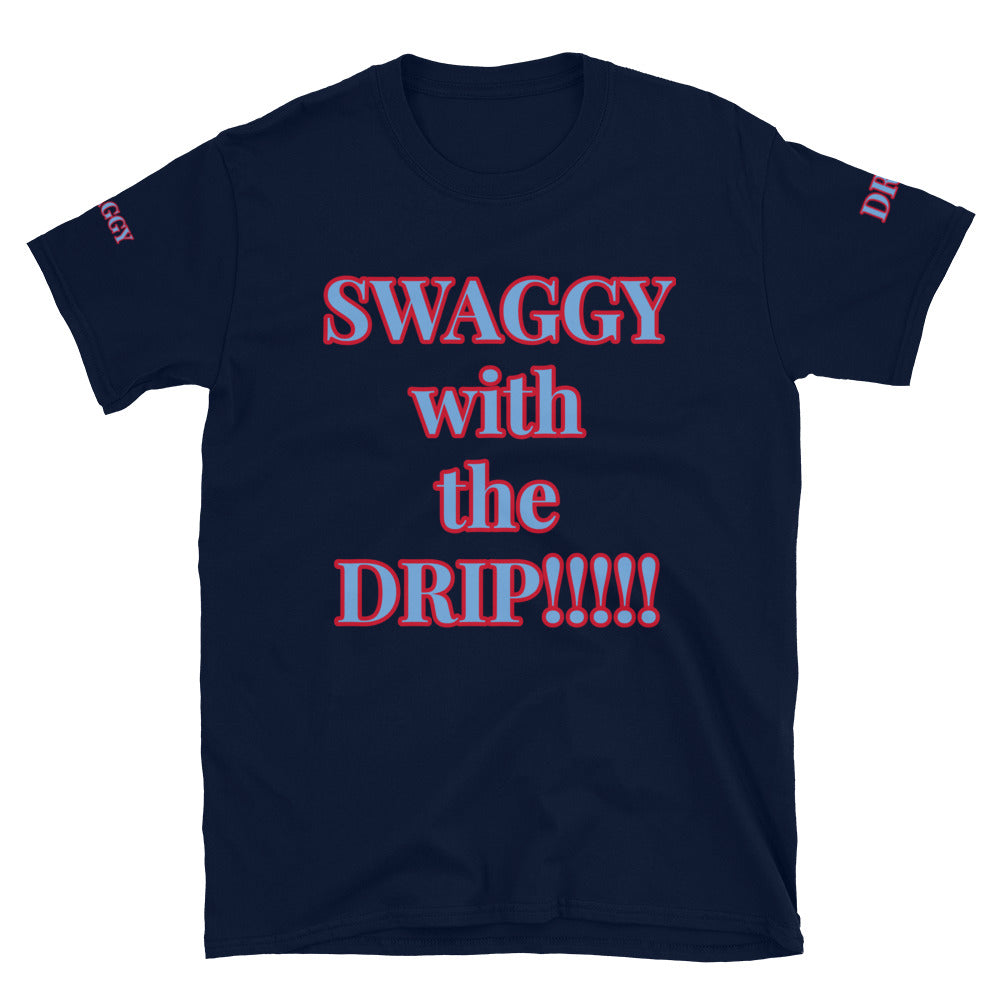 Short-Sleeve Unisex”SWAGGY with the DRIP” T-Shirt