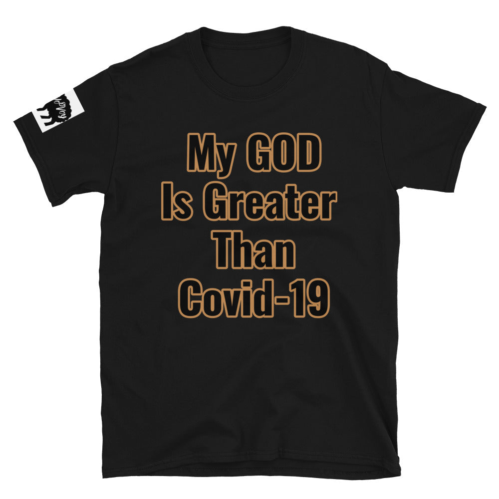 Short-Sleeve Unisex “My GOD is Greater than Covid-19”T-Shirt