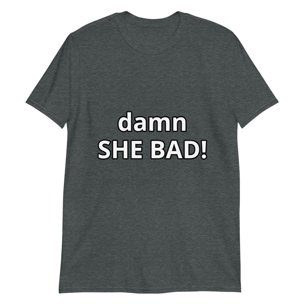 Short-Sleeve “damn She Bad!” T-Shirt
