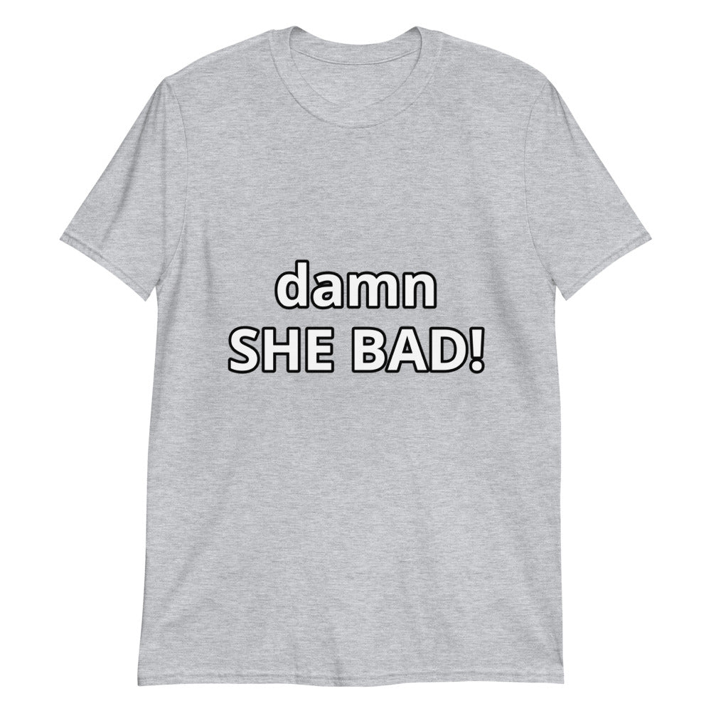 Short-Sleeve “damn She Bad!” T-Shirt