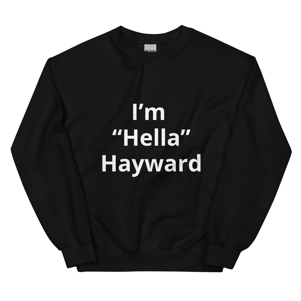 “I’m Hella Hayward”  Sweatshirt
