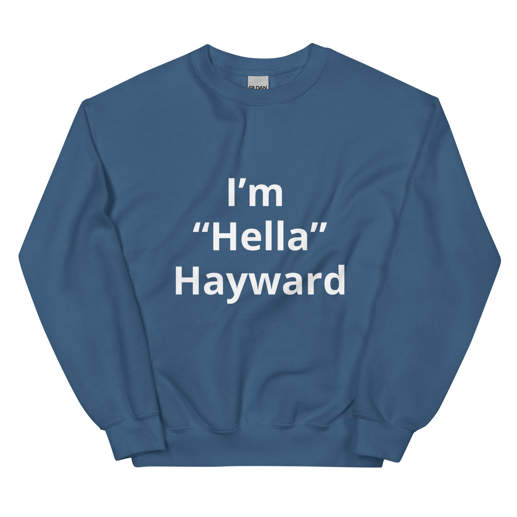 “I’m Hella Hayward”  Sweatshirt