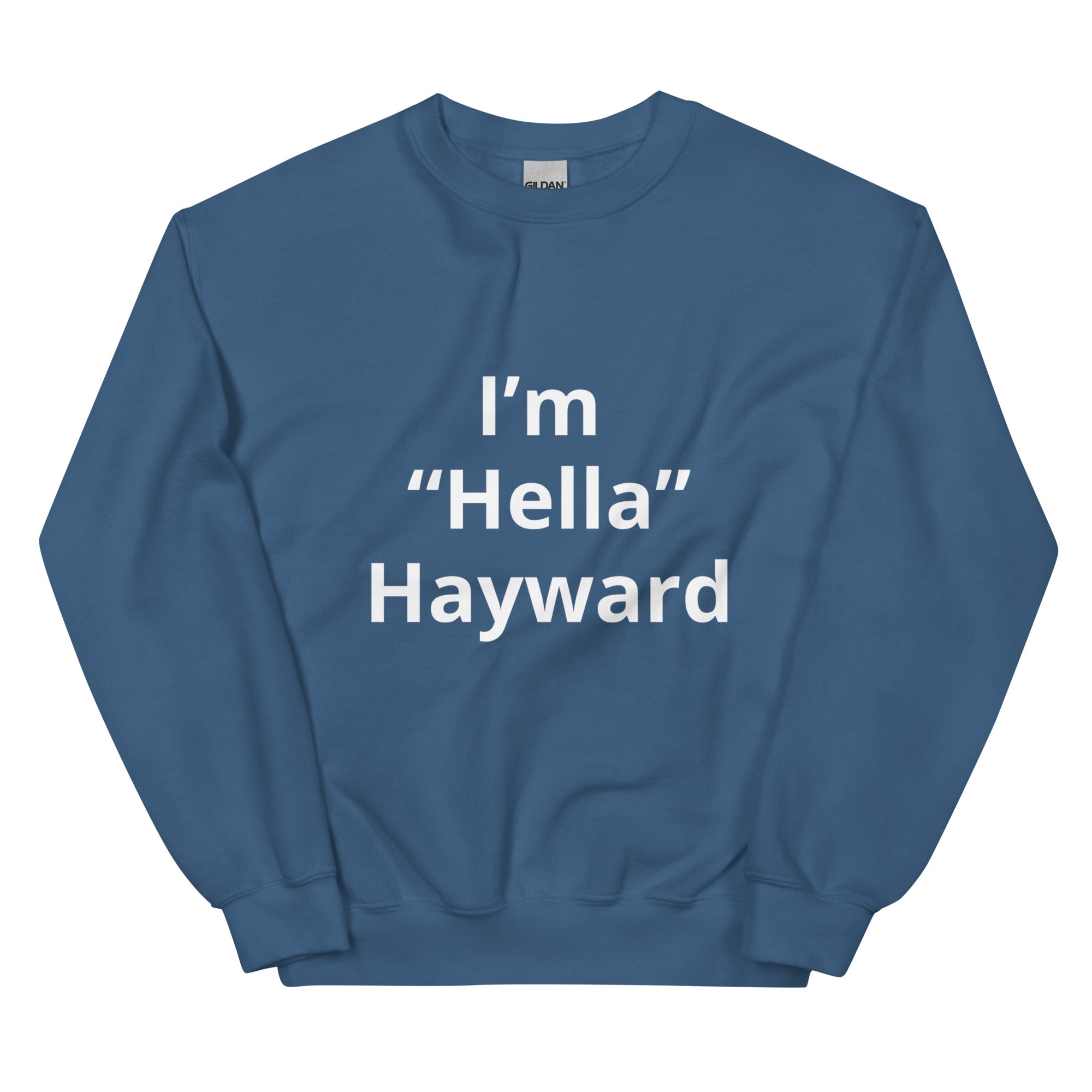 “I’m Hella Hayward”  Sweatshirt