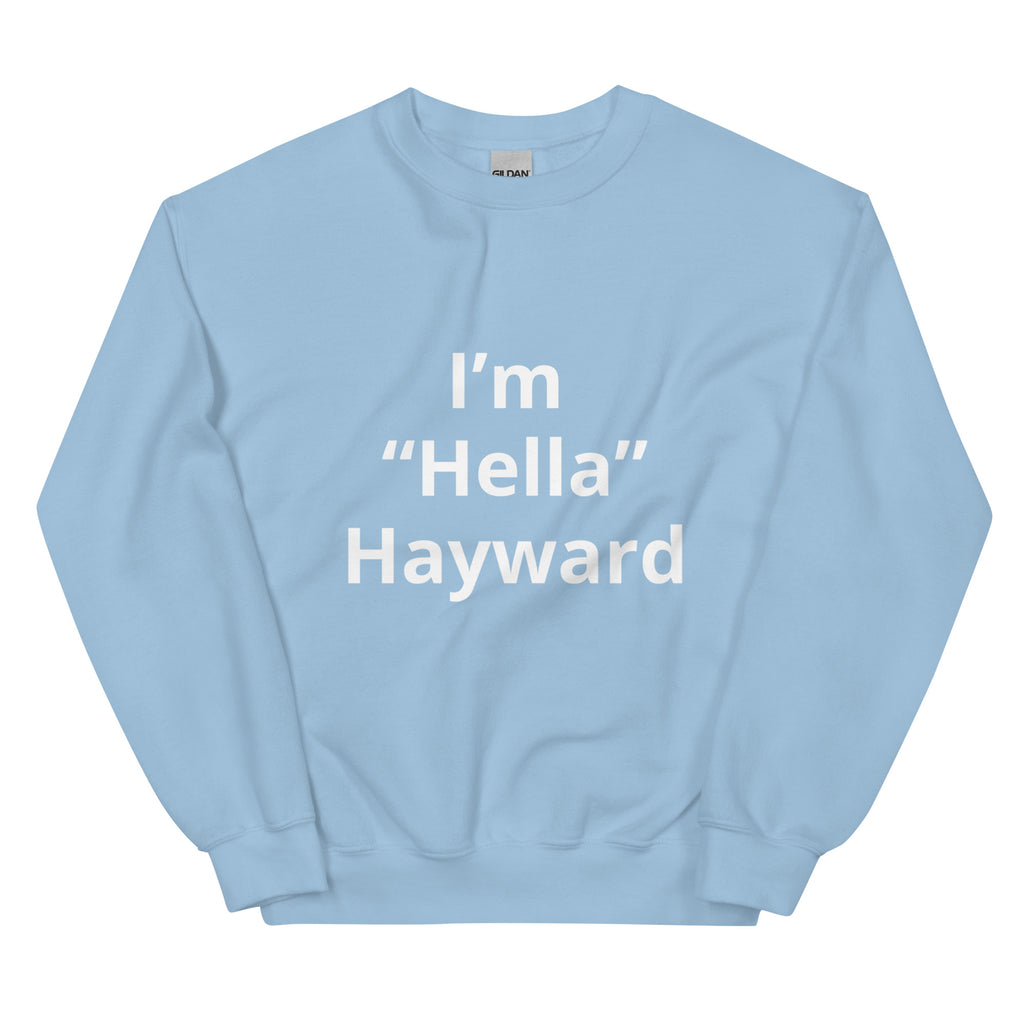 “I’m Hella Hayward”  Sweatshirt