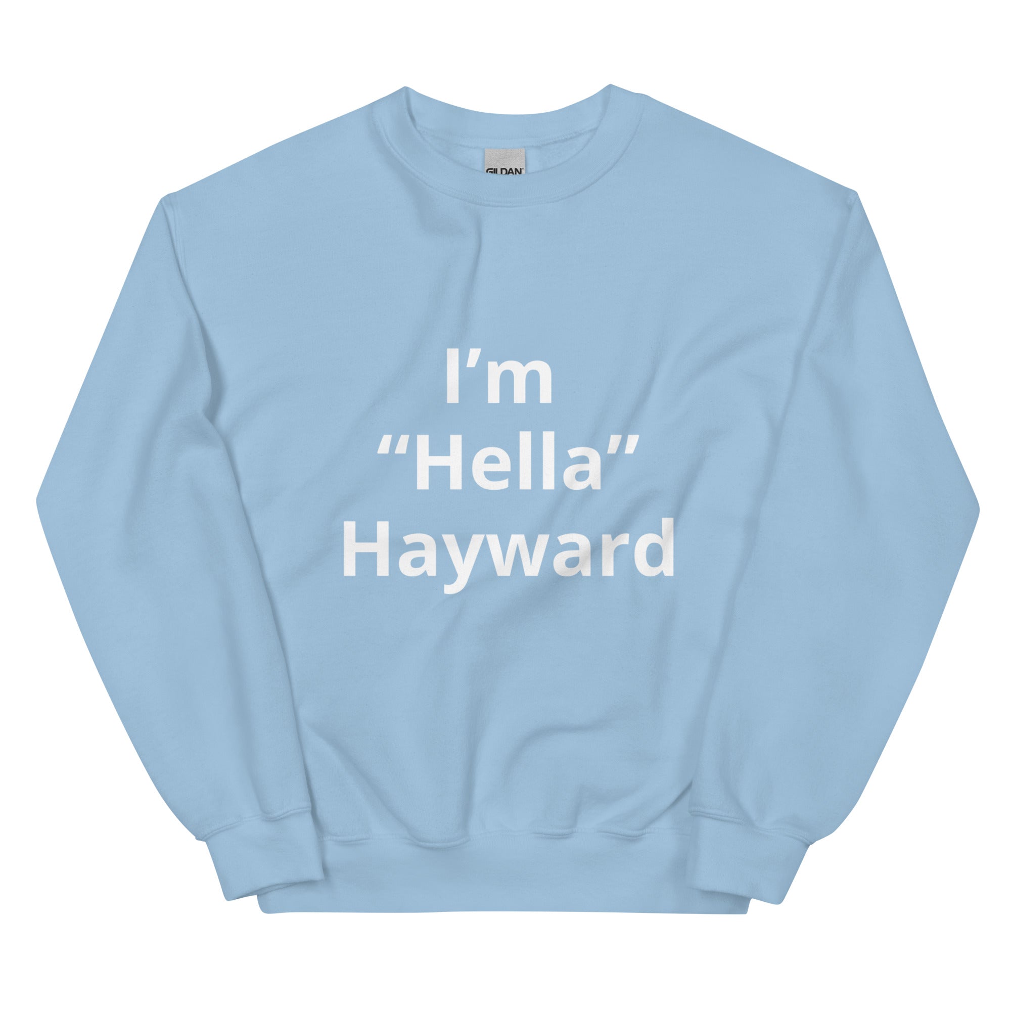 “I’m Hella Hayward”  Sweatshirt