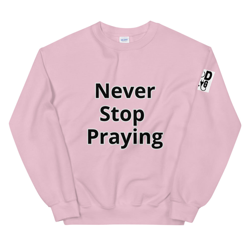 Unisex “Never Stop Praying” Sweatshirt