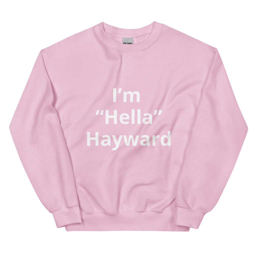 “I’m Hella Hayward”  Sweatshirt