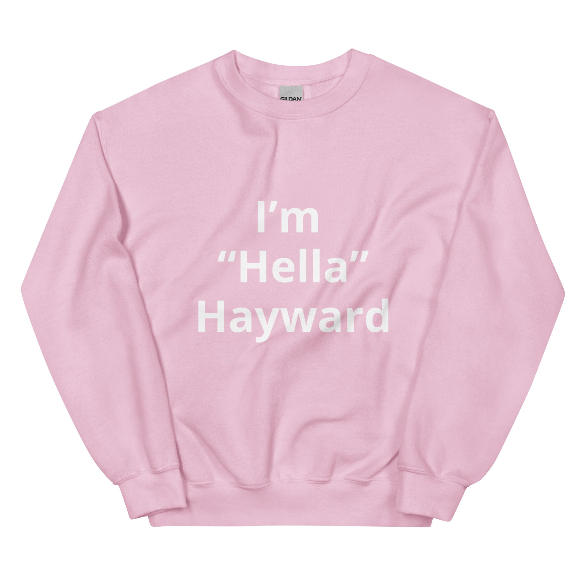 “I’m Hella Hayward”  Sweatshirt