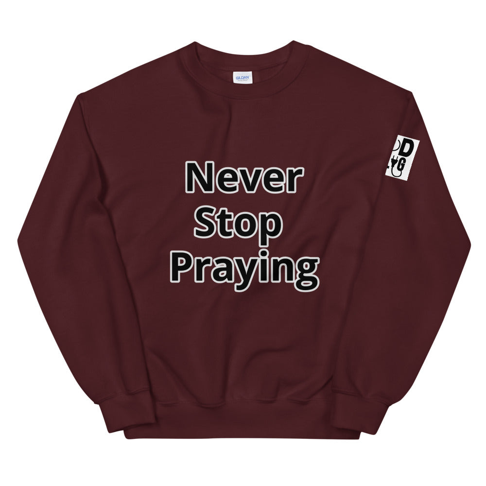 Unisex “Never Stop Praying” Sweatshirt