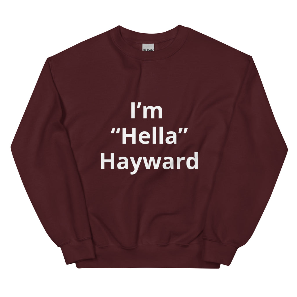 “I’m Hella Hayward”  Sweatshirt