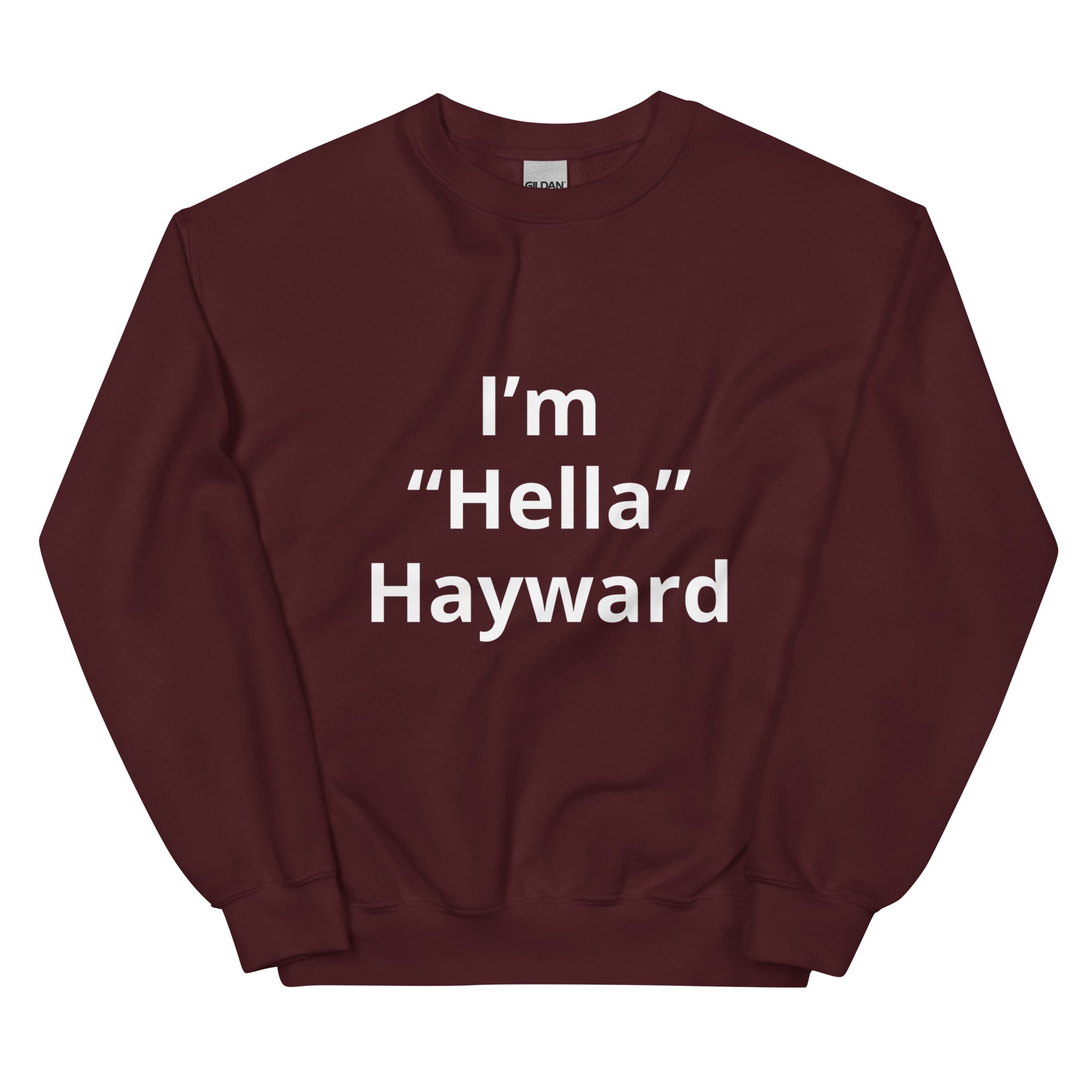 “I’m Hella Hayward”  Sweatshirt