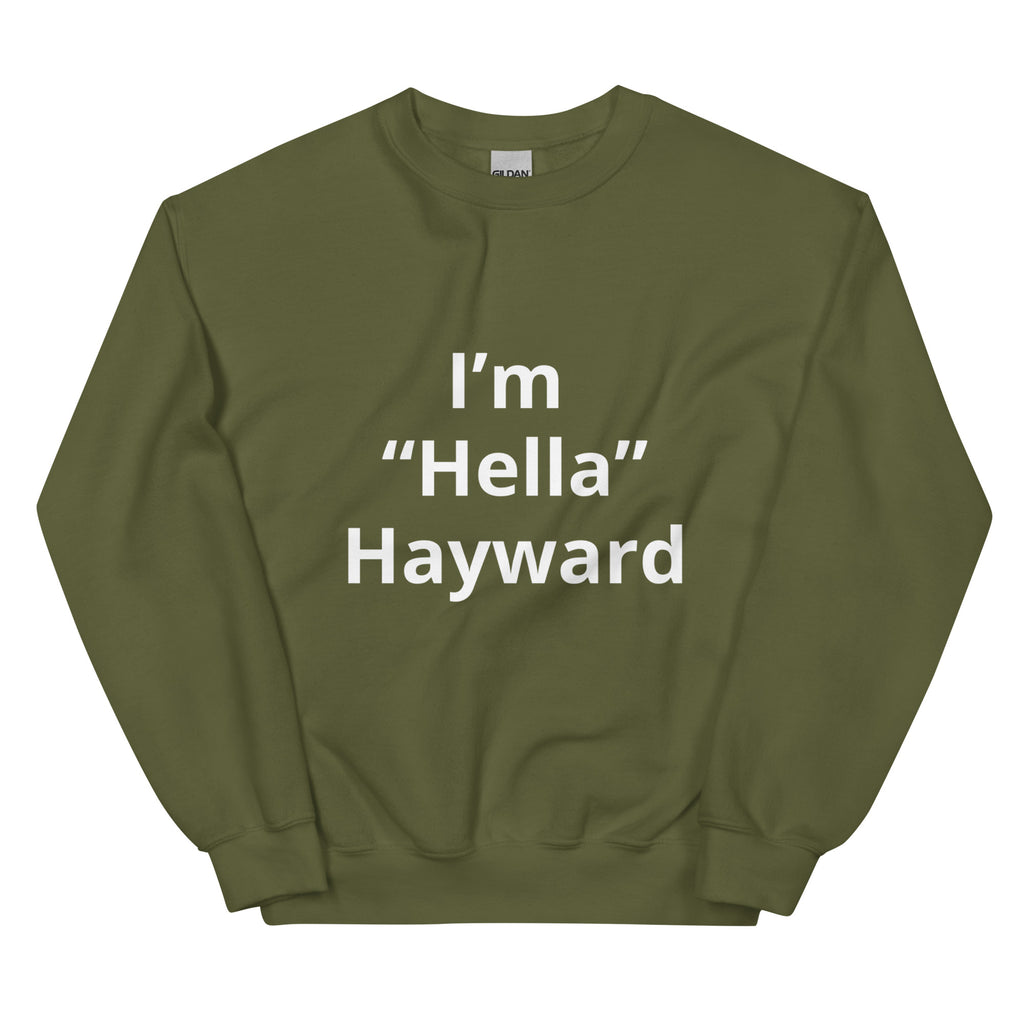 “I’m Hella Hayward”  Sweatshirt