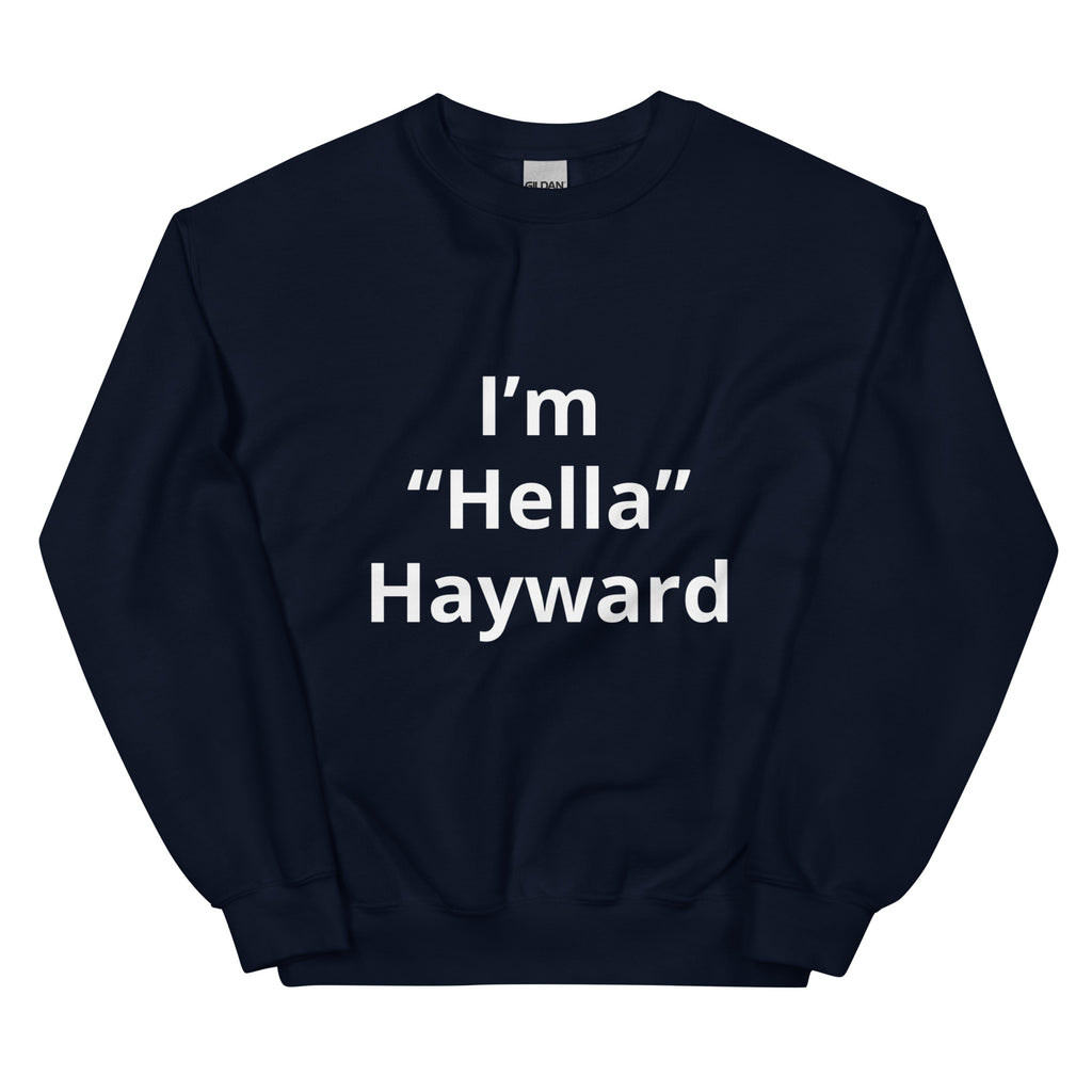 “I’m Hella Hayward”  Sweatshirt