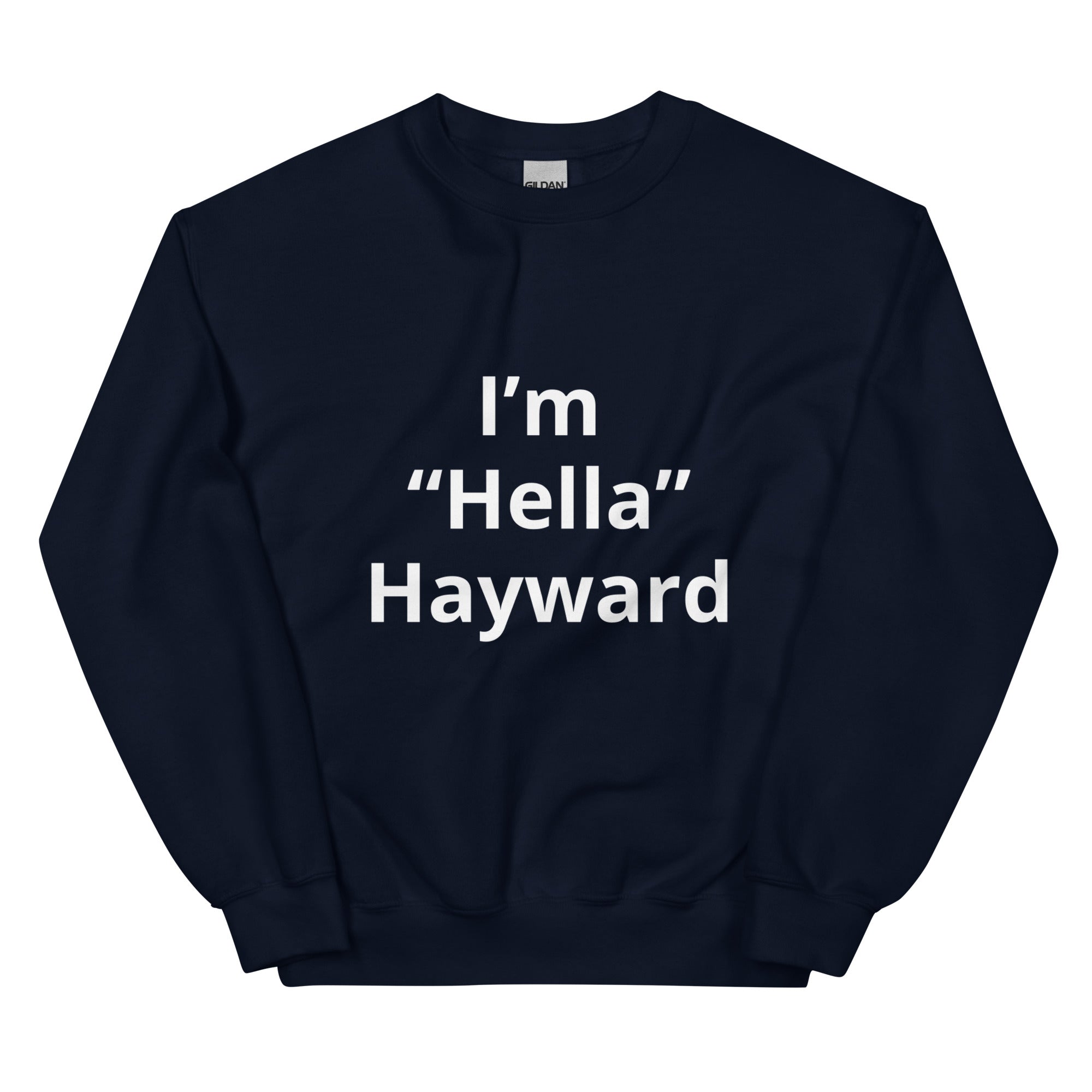 “I’m Hella Hayward”  Sweatshirt