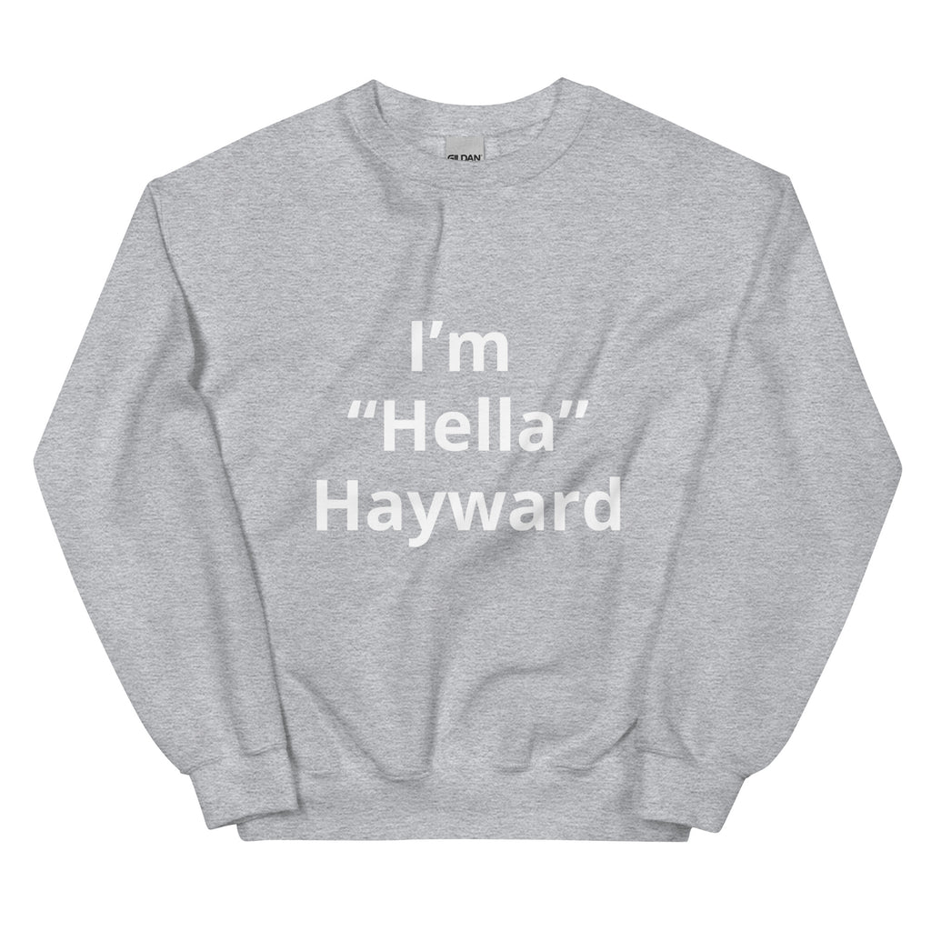 “I’m Hella Hayward”  Sweatshirt