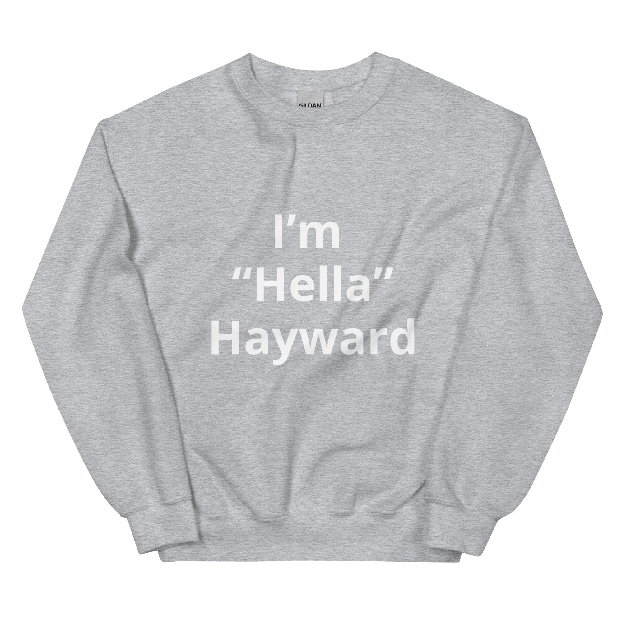 “I’m Hella Hayward”  Sweatshirt