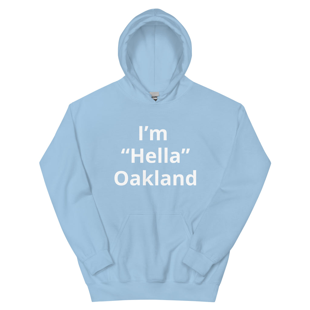 “I’m Hella Oakland” Hoodie