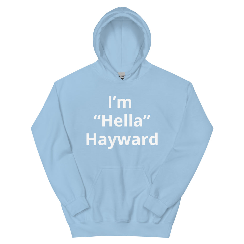 “I’m Hella Hayward” Hoodie