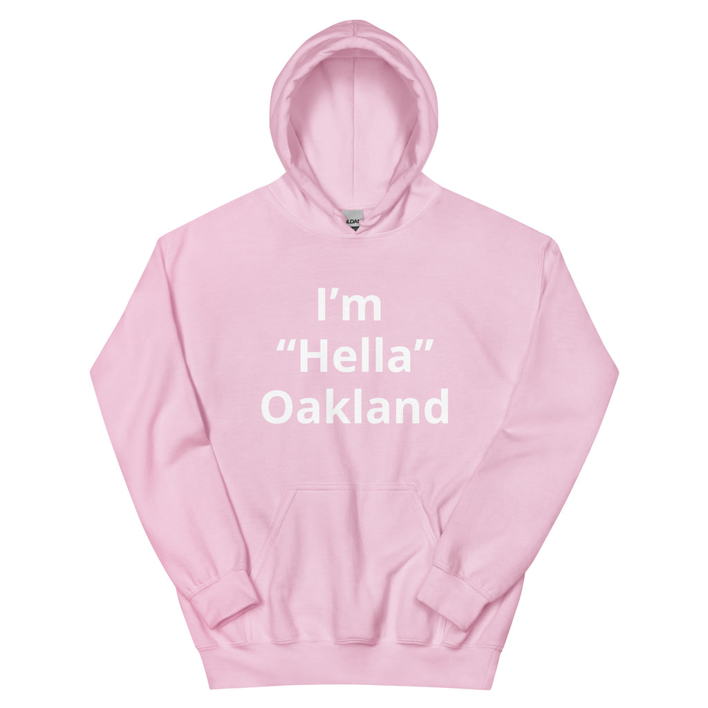 “I’m Hella Oakland” Hoodie