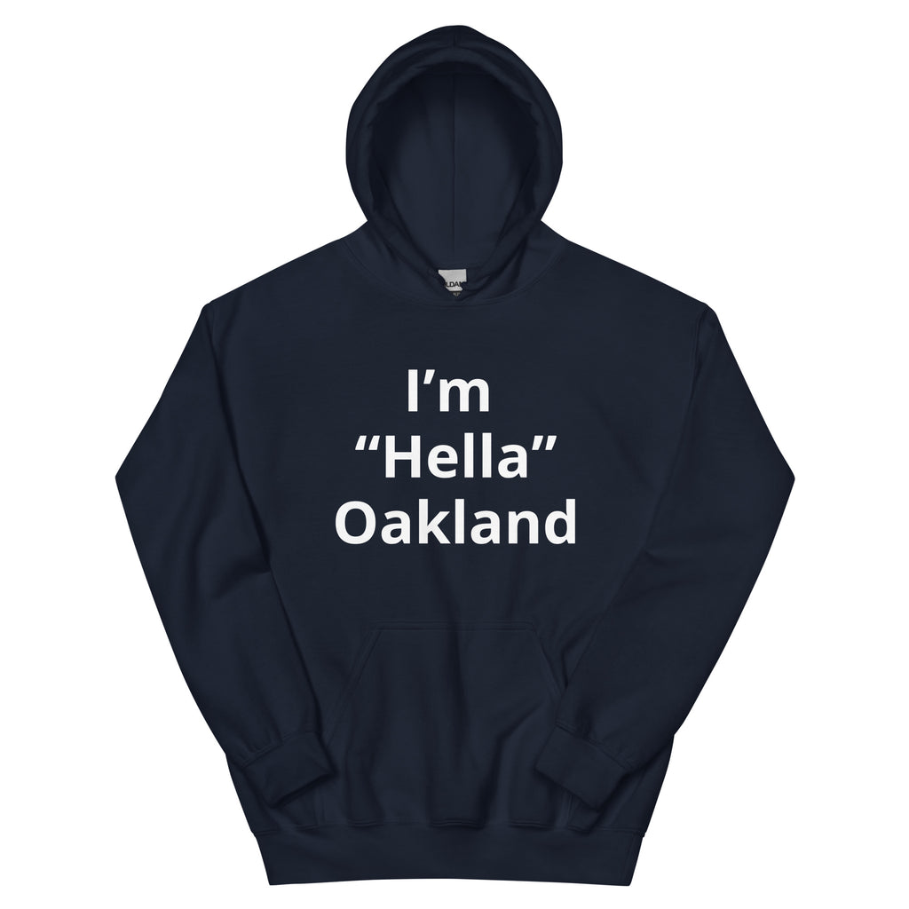 “I’m Hella Oakland” Hoodie