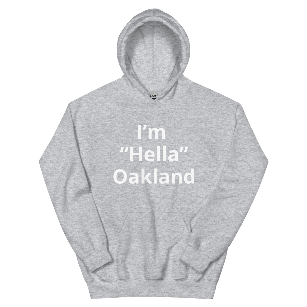 “I’m Hella Oakland” Hoodie