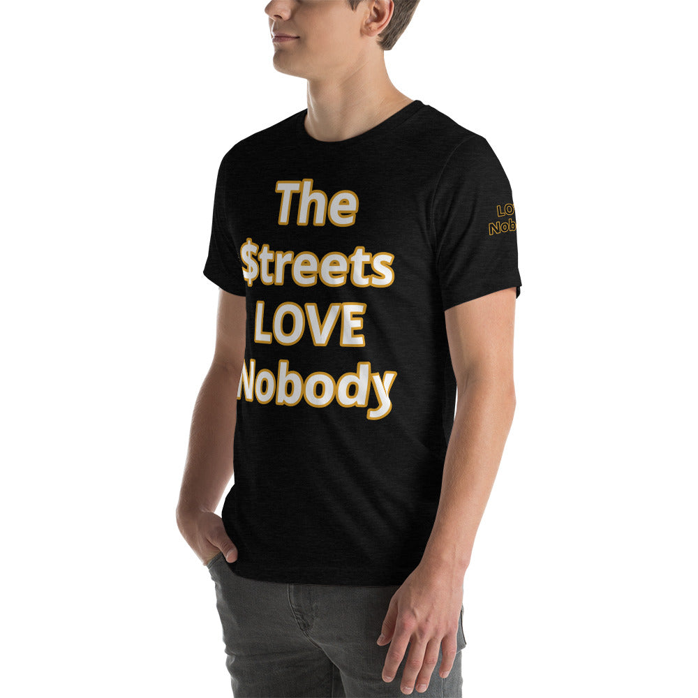 Short-Sleeve Unisex “TheStreetsLoveNobody”T-Shirt