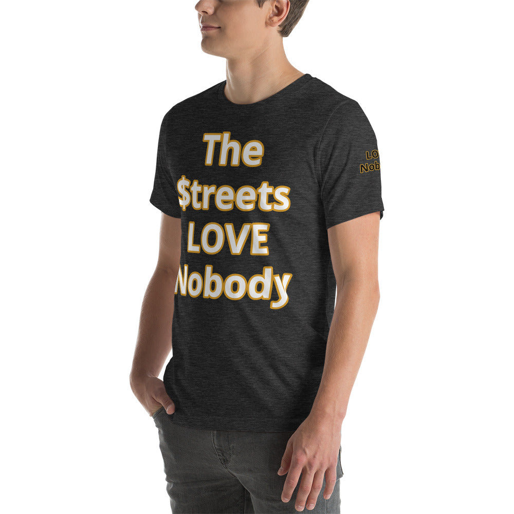 Short-Sleeve Unisex “TheStreetsLoveNobody”T-Shirt