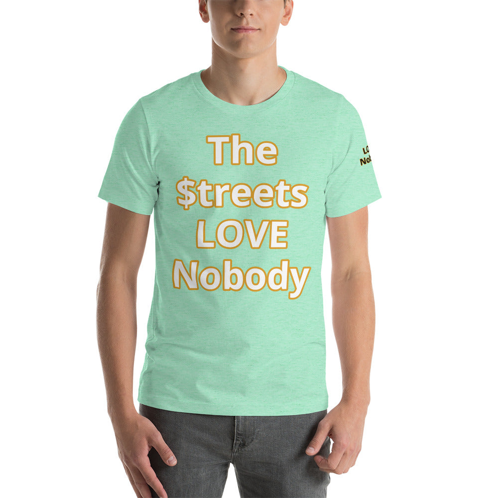 Short-Sleeve Unisex “TheStreetsLoveNobody”T-Shirt