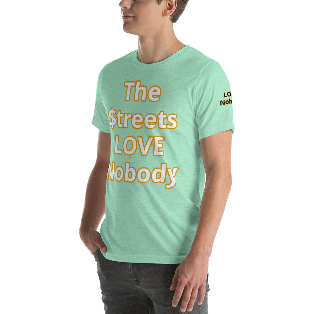 Short-Sleeve Unisex “TheStreetsLoveNobody”T-Shirt