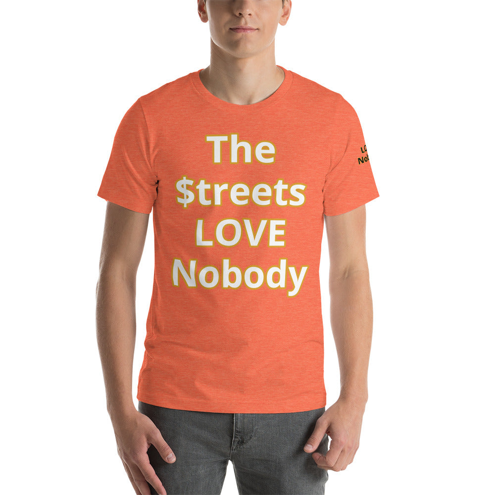 Short-Sleeve Unisex “TheStreetsLoveNobody”T-Shirt