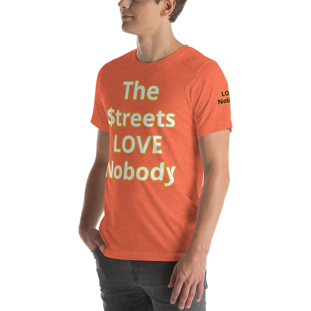 Short-Sleeve Unisex “TheStreetsLoveNobody”T-Shirt