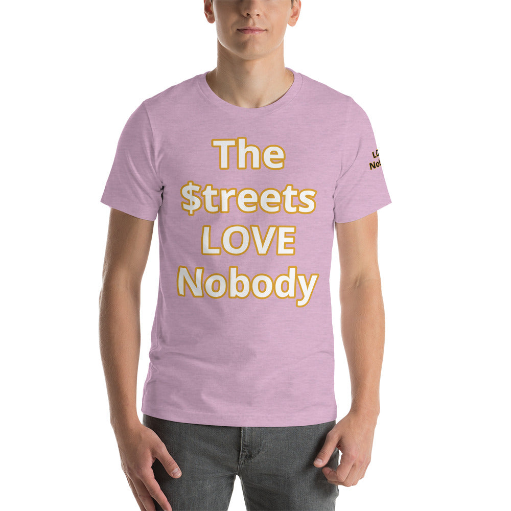 Short-Sleeve Unisex “TheStreetsLoveNobody”T-Shirt