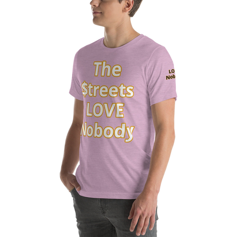 Short-Sleeve Unisex “TheStreetsLoveNobody”T-Shirt