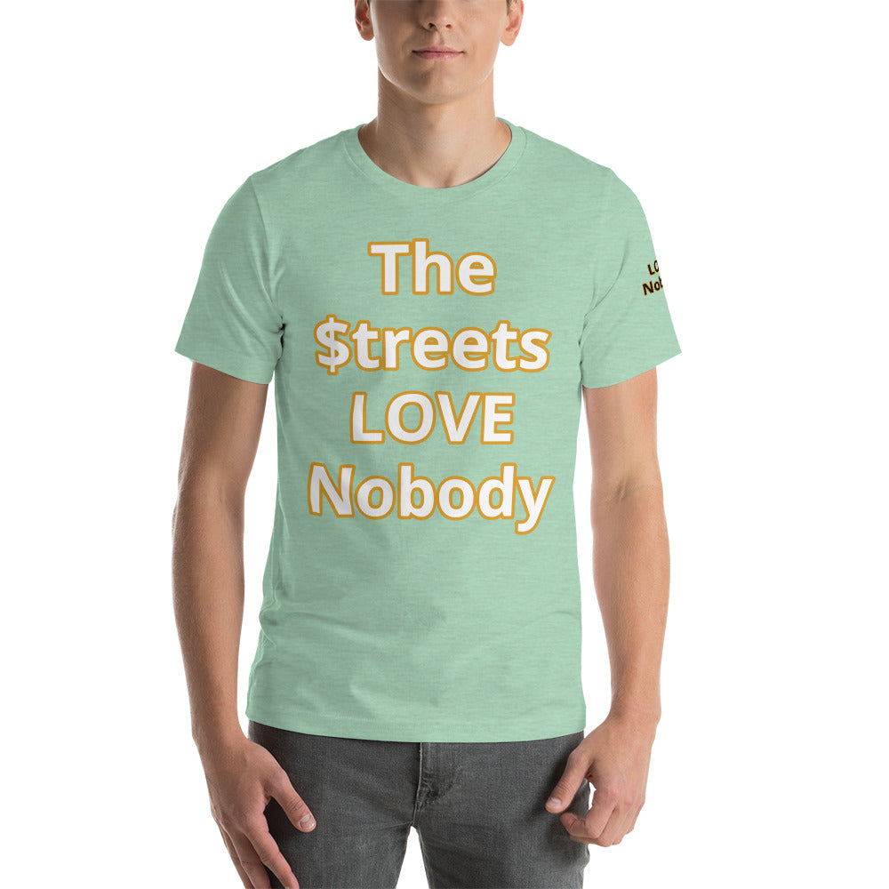 Short-Sleeve Unisex “TheStreetsLoveNobody”T-Shirt