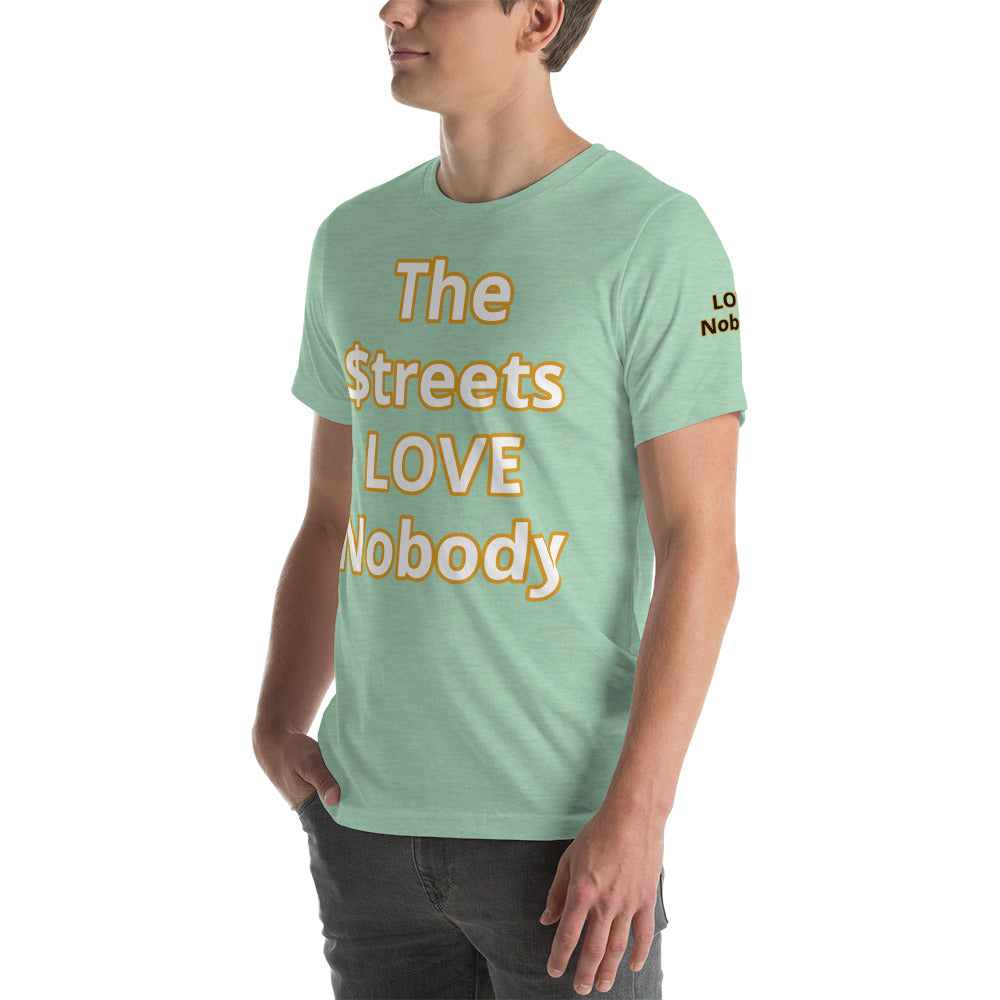 Short-Sleeve Unisex “TheStreetsLoveNobody”T-Shirt