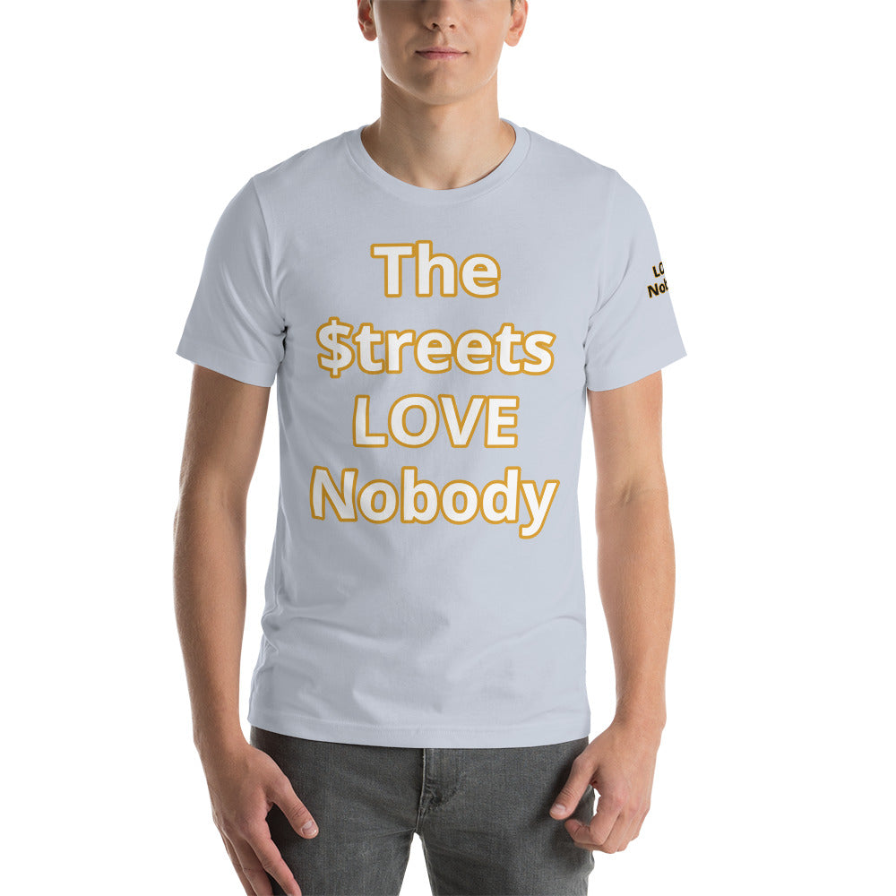 Short-Sleeve Unisex “TheStreetsLoveNobody”T-Shirt