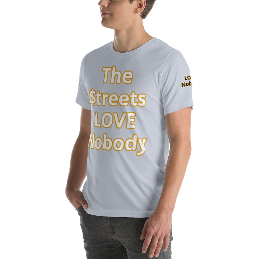 Short-Sleeve Unisex “TheStreetsLoveNobody”T-Shirt