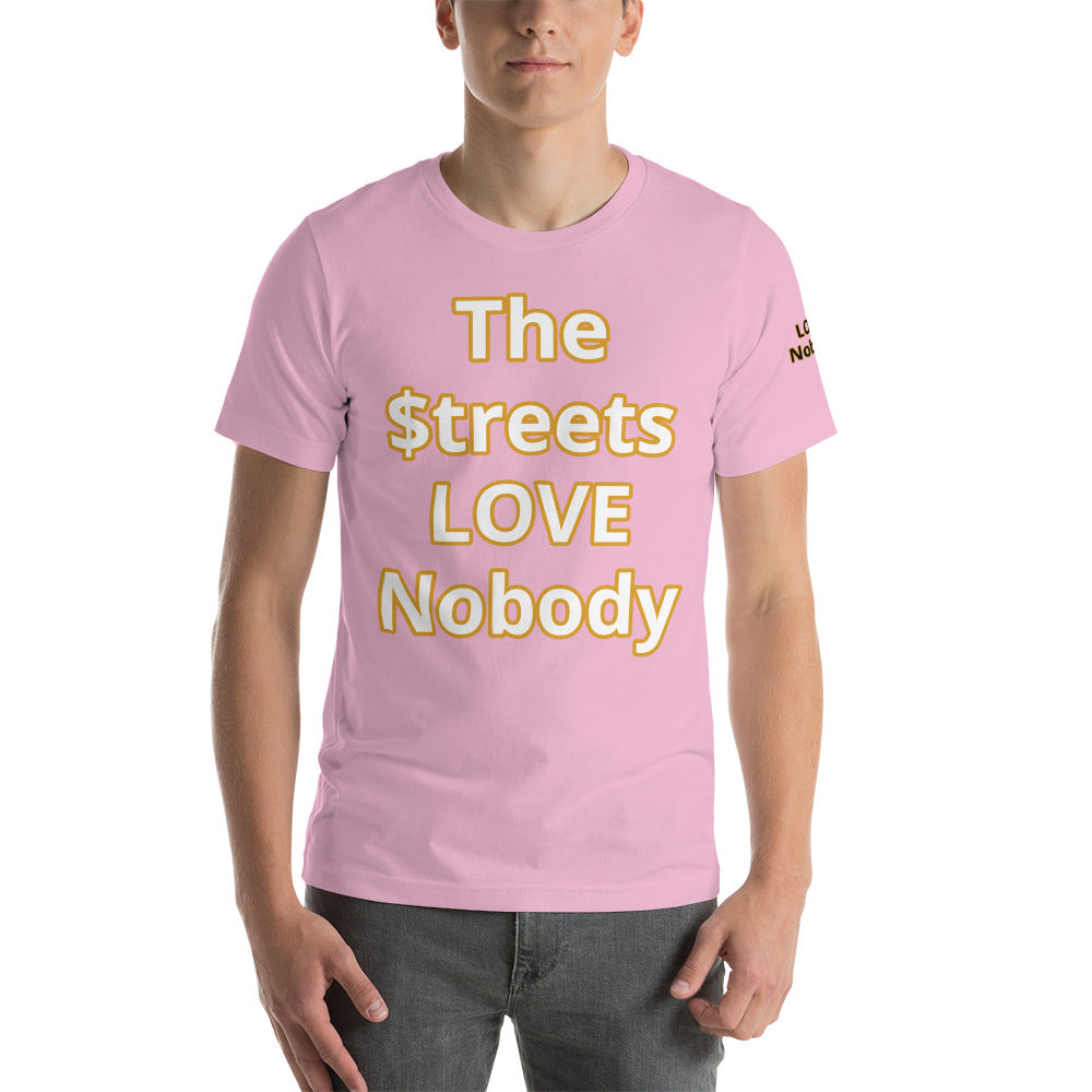 Short-Sleeve Unisex “TheStreetsLoveNobody”T-Shirt