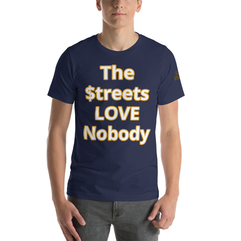 Short-Sleeve Unisex “TheStreetsLoveNobody”T-Shirt