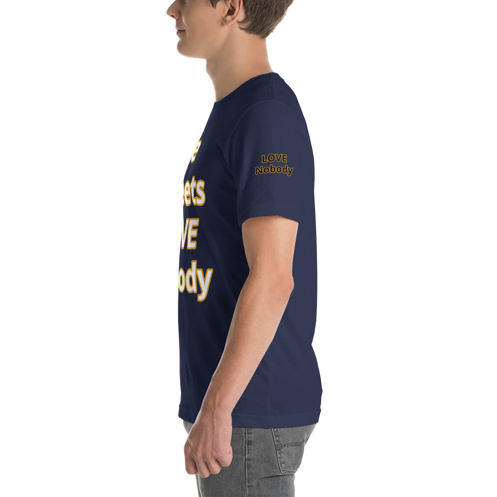 Short-Sleeve Unisex “TheStreetsLoveNobody”T-Shirt