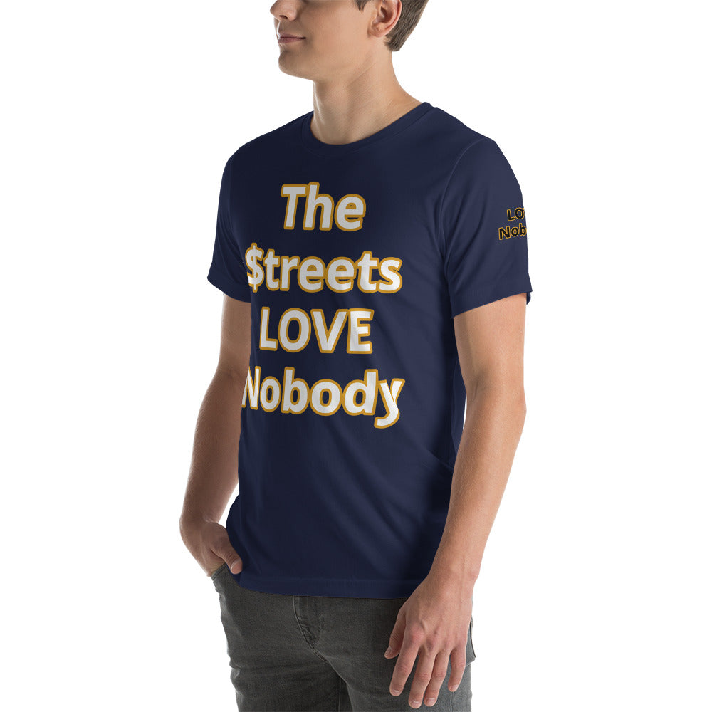 Short-Sleeve Unisex “TheStreetsLoveNobody”T-Shirt