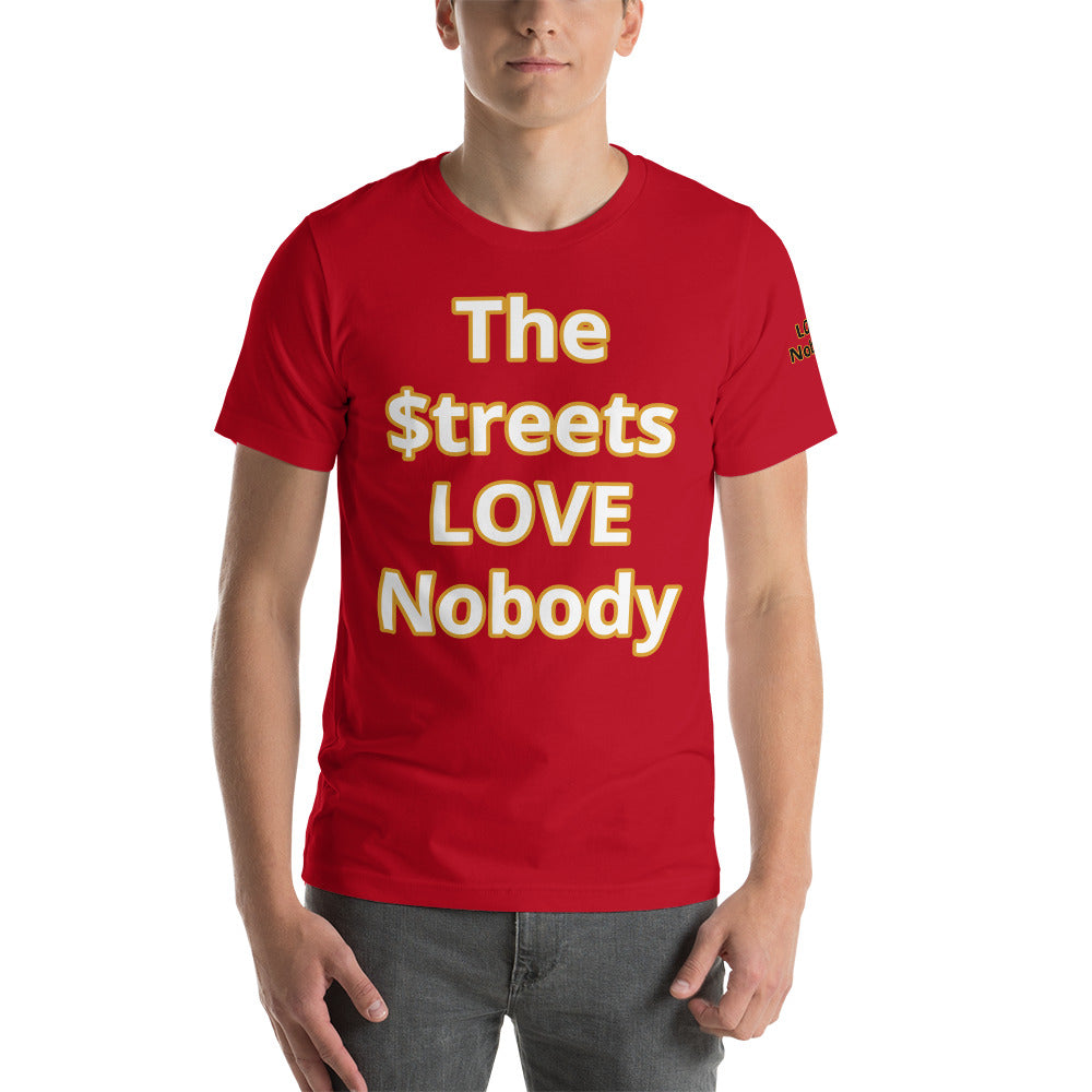 Short-Sleeve Unisex “TheStreetsLoveNobody”T-Shirt