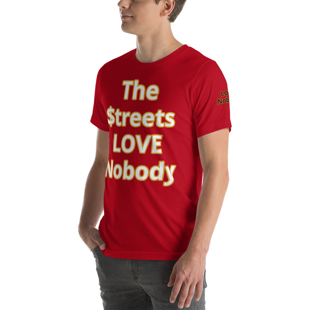 Short-Sleeve Unisex “TheStreetsLoveNobody”T-Shirt